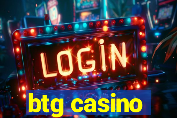 btg casino